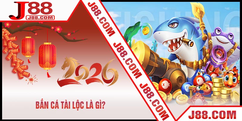 Bắn Cá Tài Lộc Là Gì?