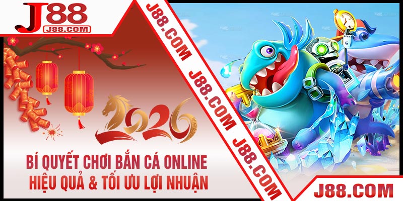 Bí Quyết Chơi Bắn Cá Online Hiệu Quả & Tối Ưu Lợi Nhuận