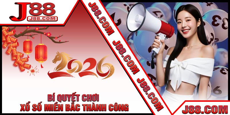 Bí Quyết Chơi Xổ Số Miền Bắc Thành Công