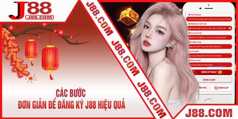 Các Bước Đơn Giản Để Đăng Ký J88 Hiệu Quả