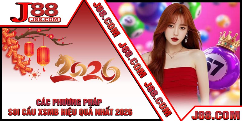 Các Phương Pháp Soi Cầu XSMB Hiệu Quả Nhất 2026