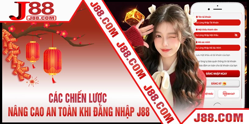 Các chiến lược nâng cao an toàn khi Đăng Nhập J88