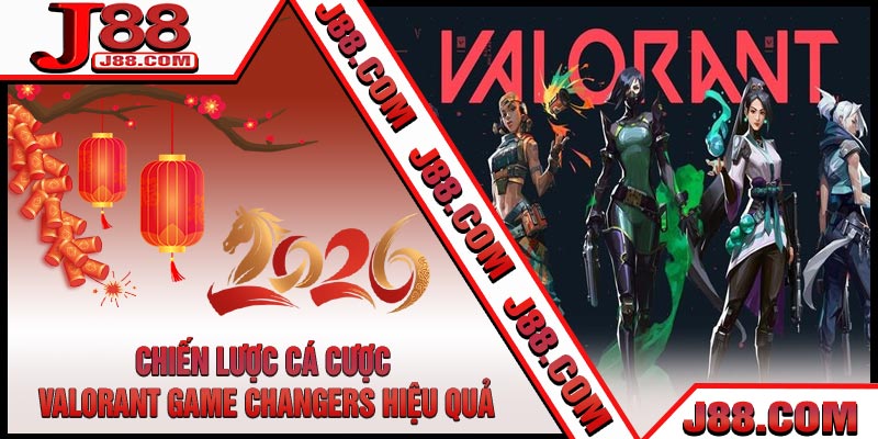 Chiến Lược Cá Cược Valorant Game Changers Hiệu Quả