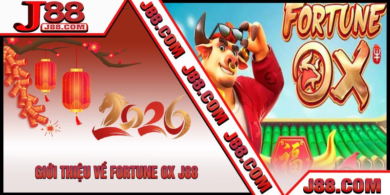 Giới Thiệu Về Fortune OX J88