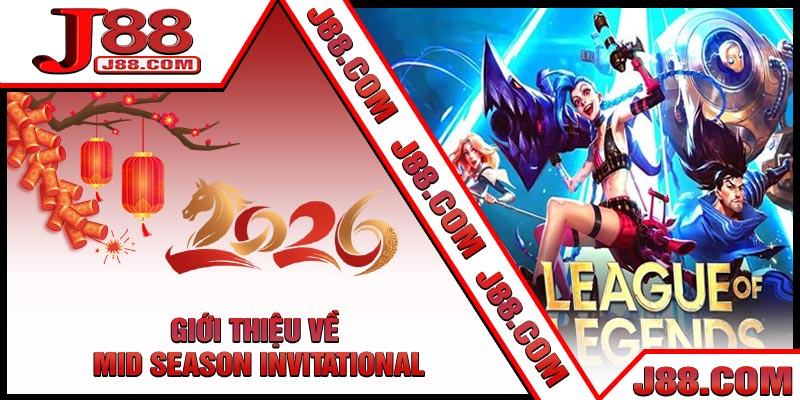 Giới Thiệu Về Mid Season Invitational