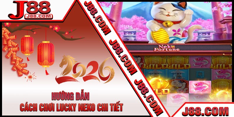 Hướng Dẫn Cách Chơi Lucky Neko Chi Tiết