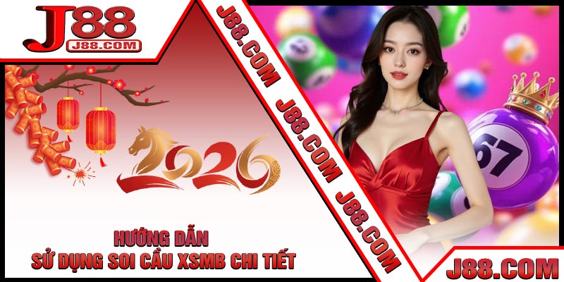 Hướng Dẫn Sử Dụng Soi Cầu XSMB Chi Tiết