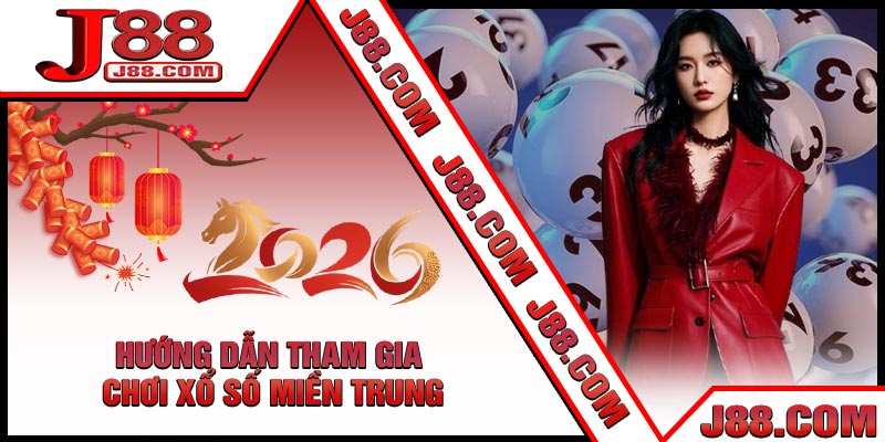 Hướng Dẫn Tham Gia Chơi Xổ Số Miền Trung