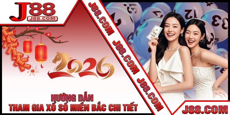 Hướng Dẫn Tham Gia Xổ Số Miền Bắc Chi Tiết