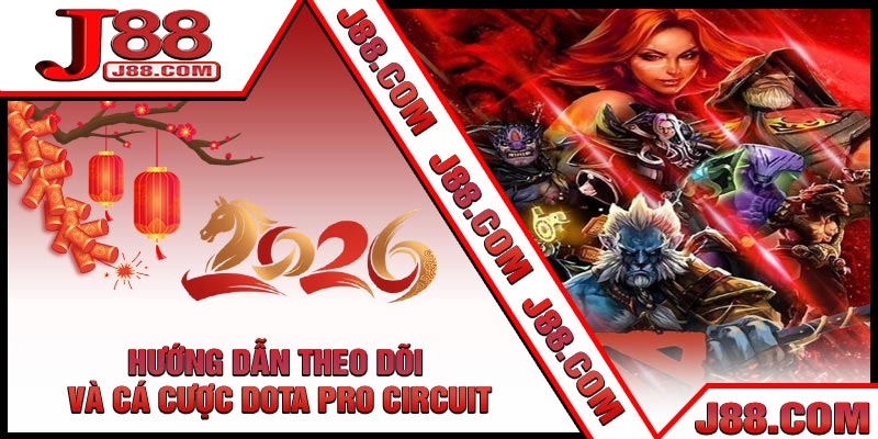 Hướng Dẫn Theo Dõi Và Cá Cược Dota Pro Circuit