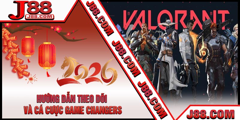 Hướng Dẫn Theo Dõi Và Cá Cược Game Changers