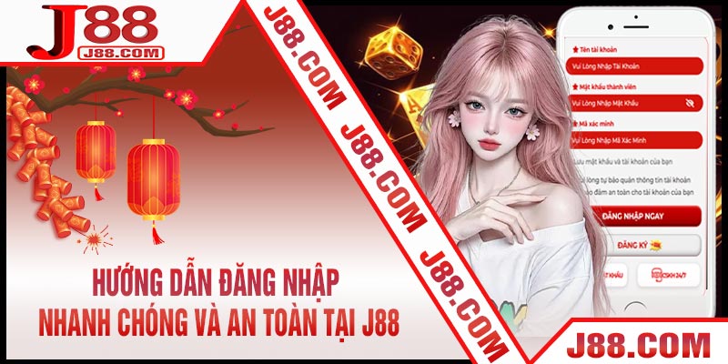 Hướng dẫn đăng nhập nhanh chóng và an toàn tại J88