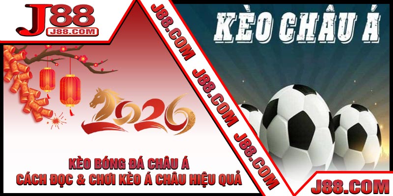 Kèo Bóng Đá Châu Á - Cách Đọc & Chơi Kèo Á Châu Hiệu Quả