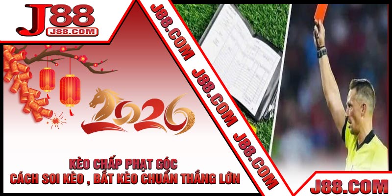 Kèo Chấp Phạt Góc - Cách Soi Kèo , Bắt Kèo Chuẩn Thắng Lớn