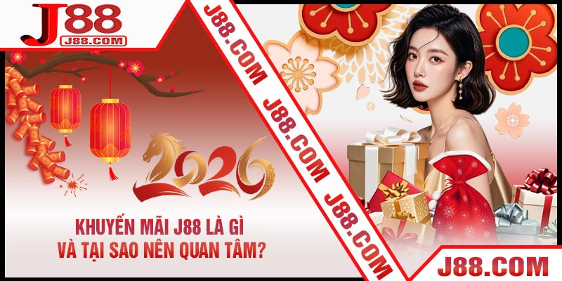 Khuyến Mãi J88 Là Gì Và Tại Sao Nên Quan Tâm?