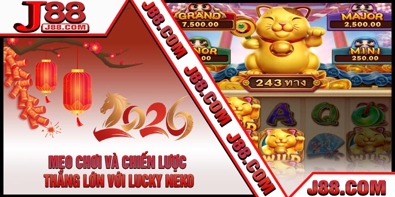 Mẹo Chơi Và Chiến Lược Thắng Lớn Với Lucky Neko