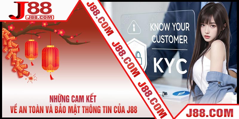 Những cam kết về an toàn và bảo mật thông tin của J88