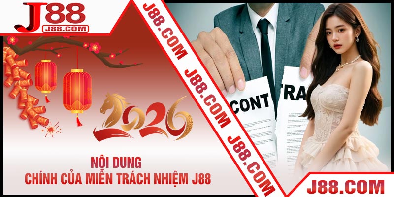 Nội Dung Chính Của Miễn Trách Nhiệm J88