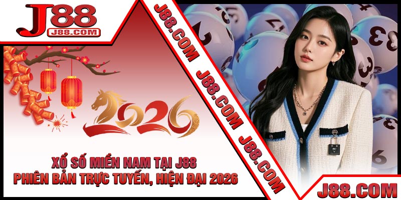 Xổ Số Miền Nam Tại J88 - Phiên Bản Trực Tuyến, Hiện Đại 2026